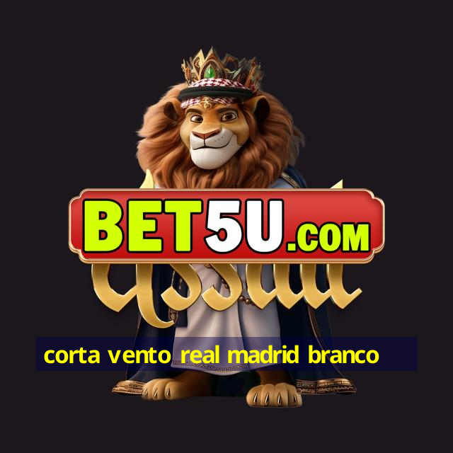 corta vento real madrid branco